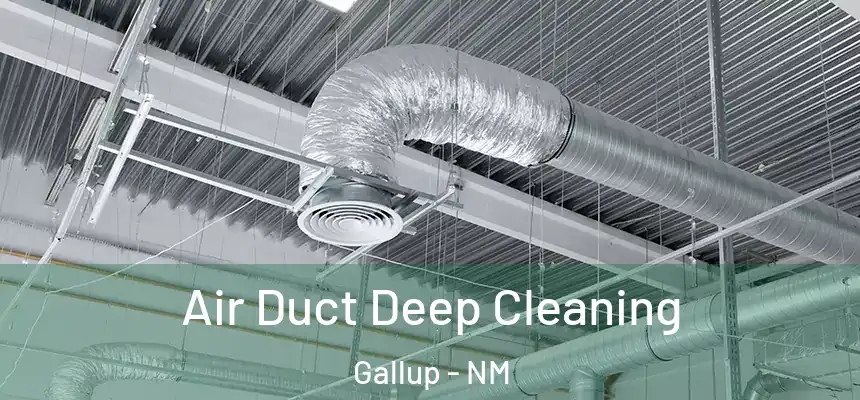 Air Duct Deep Cleaning Gallup - NM