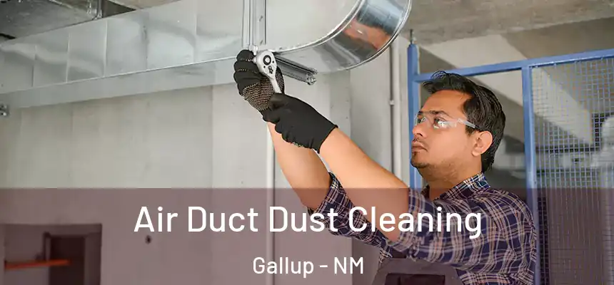  Air Duct Dust Cleaning Gallup - NM