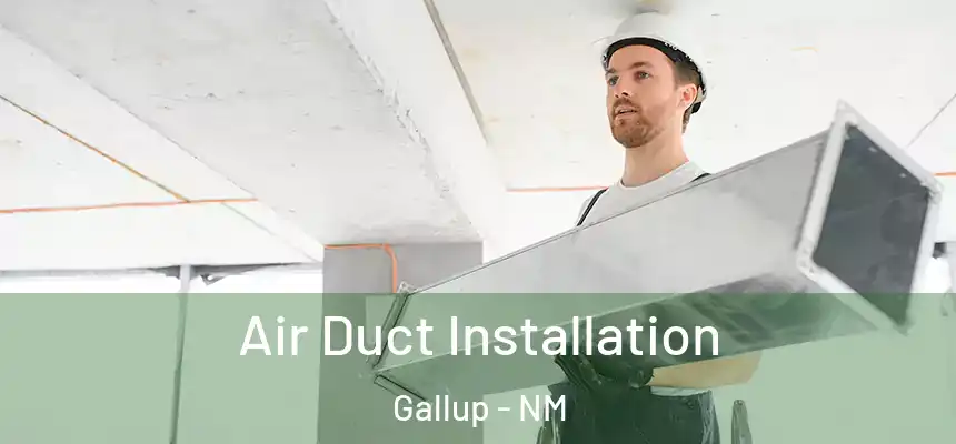 Air Duct Installation Gallup - NM