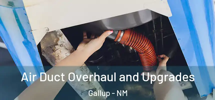 Air Duct Overhaul and Upgrades Gallup - NM