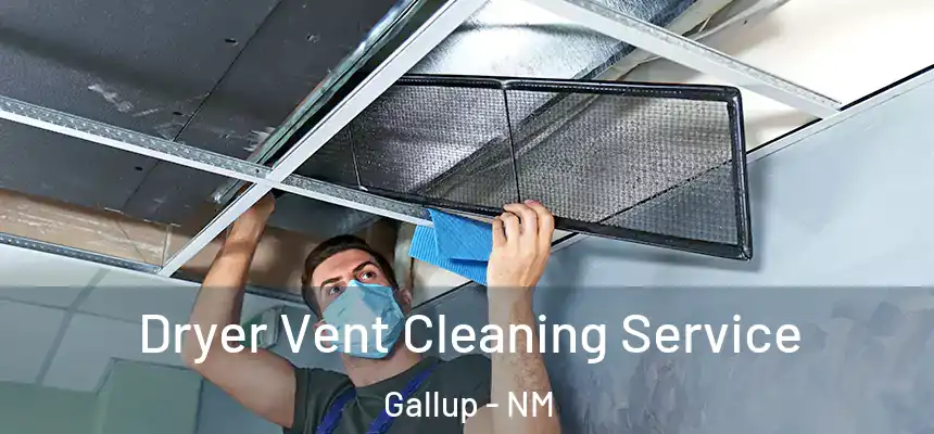 Dryer Vent Cleaning Service Gallup - NM