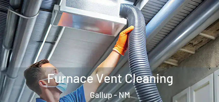 Furnace Vent Cleaning Gallup - NM