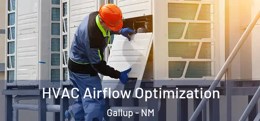 HVAC Airflow Optimization Gallup - NM