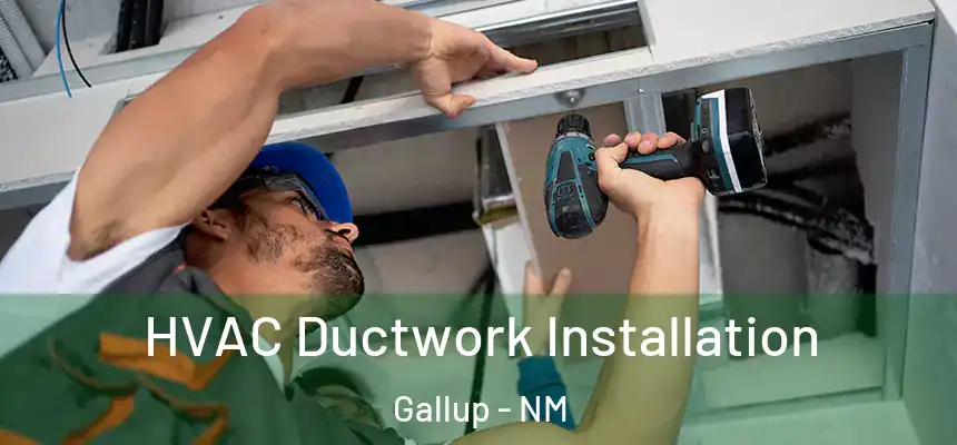  HVAC Ductwork Installation Gallup - NM