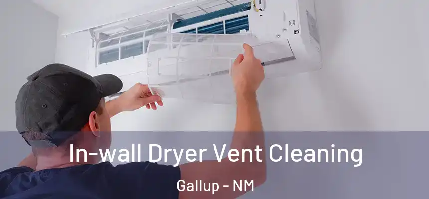 In-wall Dryer Vent Cleaning Gallup - NM