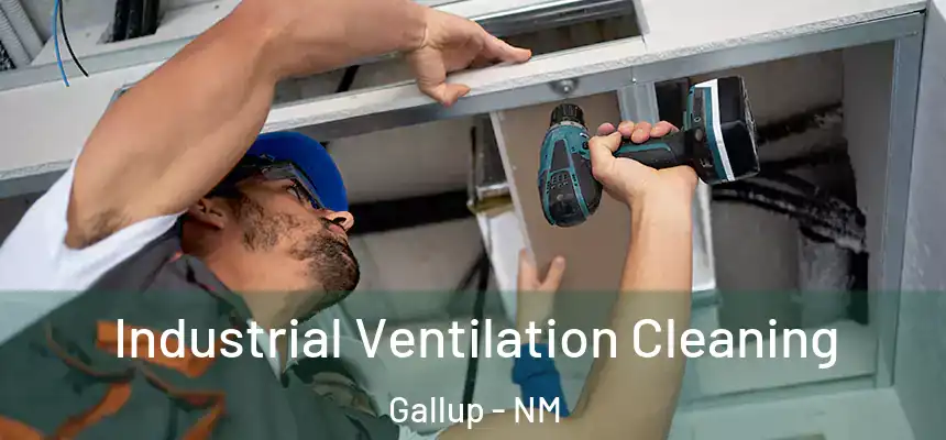 Industrial Ventilation Cleaning Gallup - NM