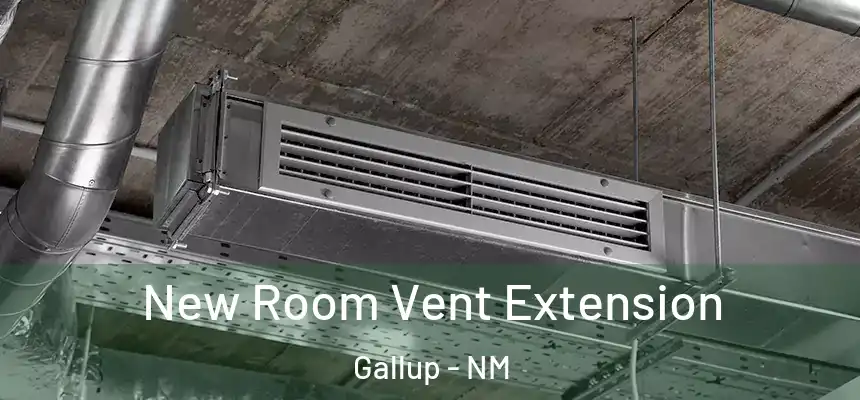New Room Vent Extension Gallup - NM