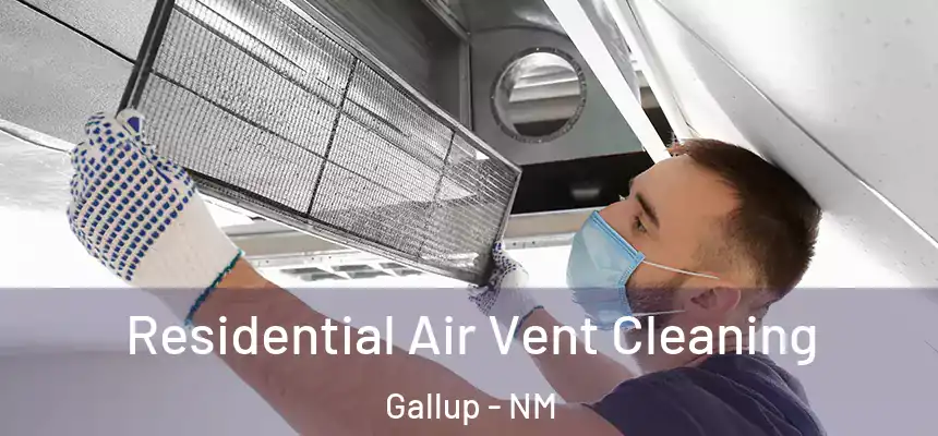 Residential Air Vent Cleaning Gallup - NM
