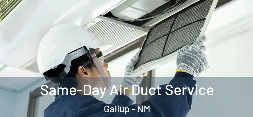 Same-Day Air Duct Service Gallup - NM